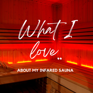 Top 10 things I love about my Infrared sauna... By Marie our Sauna Specialist